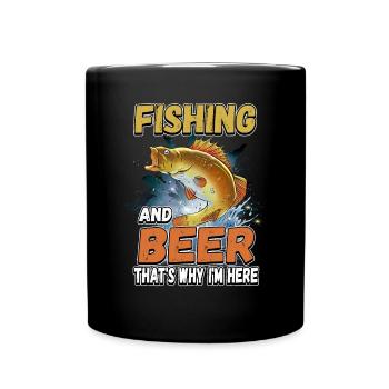 Fishing and beer that's why I'm here Fischer saying - Full Colour Mug - black - Front