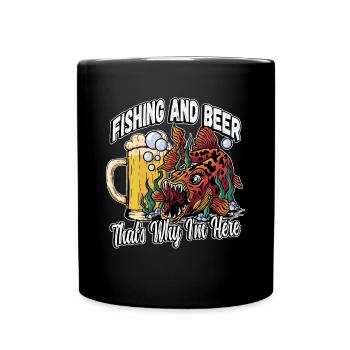 Fishing and beer that's why I'm here Fischer saying - Full Colour Mug - black - Front