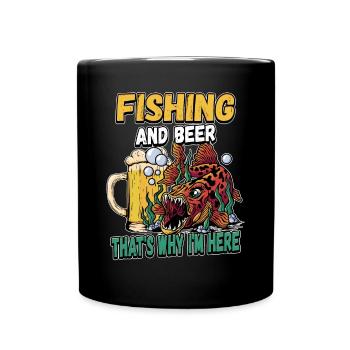 Fishing and beer that's why I'm here Fischer saying - Full Colour Mug - black - Front