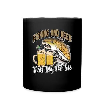 Fishing and beer that's why I'm here Fischer saying - Full Colour Mug - black - Front