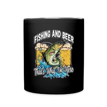 Fishing and beer that's why I'm here Fischer saying - Full Colour Mug - black - Front