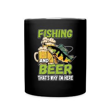 Fishing and beer that's why I'm here Fischer saying - Full Colour Mug - black - Front