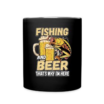 Fishing and beer that's why I'm here Fischer saying - Full Colour Mug - black - Front