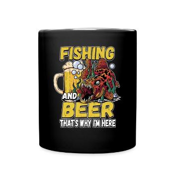 Fishing and beer that's why I'm here Fischer saying - Full Colour Mug - black - Front