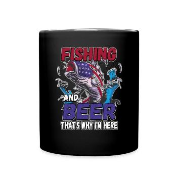 Fishing and beer that's why I'm here Fischer saying - Full Colour Mug - black - Front