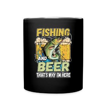 Fishing and beer that's why I'm here Fischer saying - Full Colour Mug - black - Front