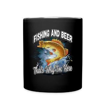 Fishing and beer that's why I'm here Fischer saying - Full Colour Mug - black - Front