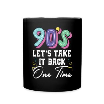 90er Jahre Let's Take It Back One Time Nineties Party - Tasse einfarbig - Schwarz - Vorne
