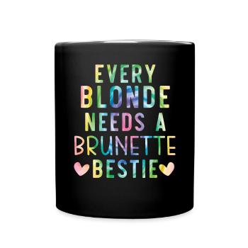 Every Blonde Needs A Brunette Bestie Blonde Hair - Full Colour Mug - black - Front