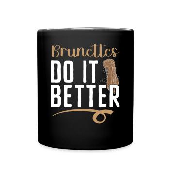 Brunettes Do It Better Brown Hair Fashion Blonde - Full Colour Mug - black - Front