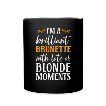 Ich bin ein brillantes brünettes braunes Haar blondes Haar - Tasse einfarbig - Schwarz - Vorne