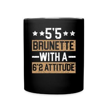 5'5 Brunette With A 6'2 Attitude Blonde Hair - Full Colour Mug - black - Front