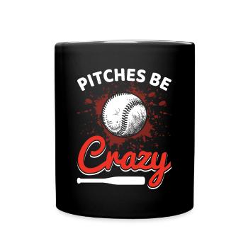 Pitches Be Crazy Lustige Baseball Sport Spieler - Tasse einfarbig - Schwarz - Vorne