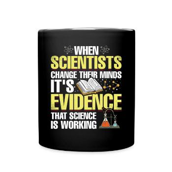 Scientists change their minds Funny - Full Colour Mug - black - Front