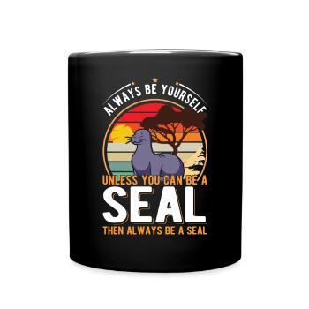 Always be yourself Unless you can be a Seal Robbe - Full Colour Mug - black - Front