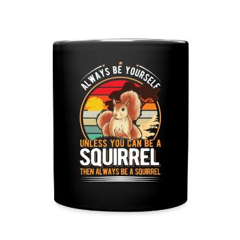 Soyez toujours vous-même À moins que vous ne puissiez être un écureuil - Mug uni - noir - Devant