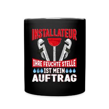 Installateur Ihre feuchte Stelle ist mein Auftrag - Tasse einfarbig - Schwarz - Vorne