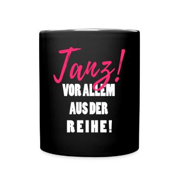 Tanz aus der Reihe lustig Spruch Frauen Damen Rosa - Tasse einfarbig - Schwarz - Vorne