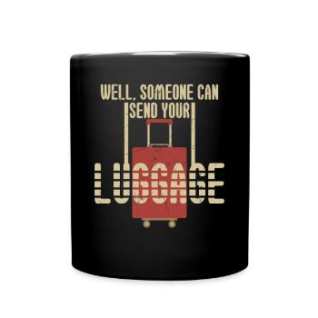 Can Send Your Luggage - Full Colour Mug - black - Front