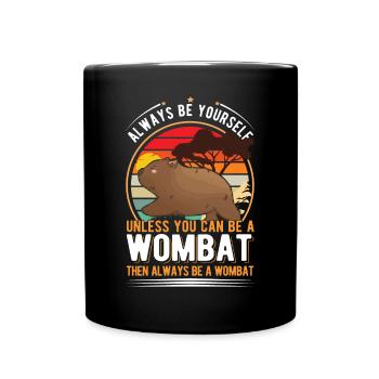 Soyez toujours vous-même à moins que vous ne puissiez être un Wombat - Mug uni - noir - Devant