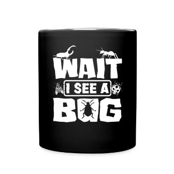 Entomology Entomologist Insects Bugs Wait I See A - Full Colour Mug - black - Front