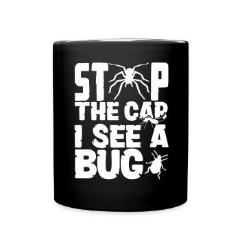Entomology Entomologist Insects Stop The Car I - Full Colour Mug - black - Front
