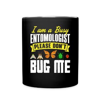 Entomology Entomologist Insects Bugs Please Dont - Tasse einfarbig - Schwarz - Vorne