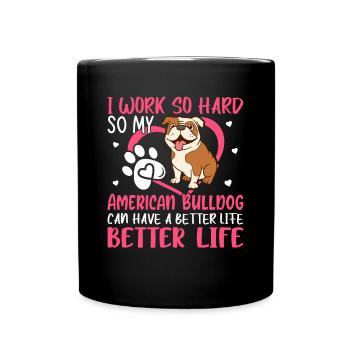 Work Hard For American Bulldog Fun Dog Owner - Full Colour Mug - black - Front