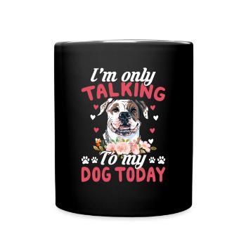 American Bulldog I only talk to the - Full Colour Mug - black - Front