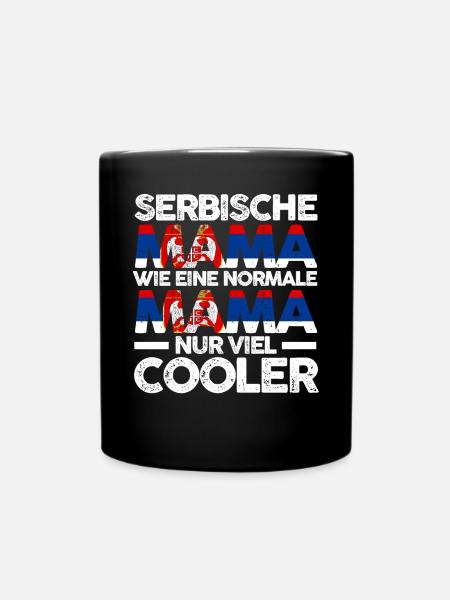 Serbin Serbische Mama Serbien Mutter - Tasse einfarbig - Schwarz