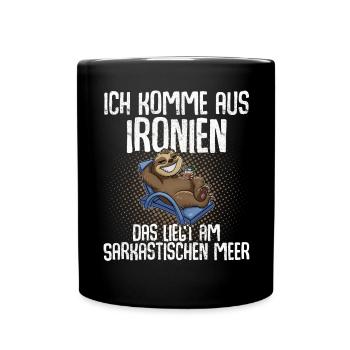 Ich Komme Aus Ironien Das Liegt Am Sarkastischen M - Tasse einfarbig - Schwarz - Vorne
