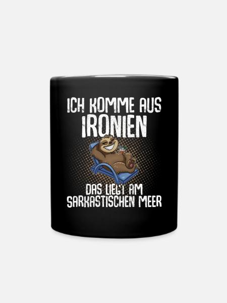 Ich Komme Aus Ironien Das Liegt Am Sarkastischen M - Tasse einfarbig - Schwarz