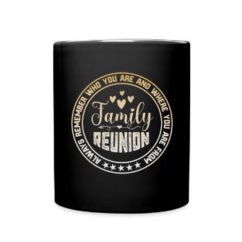 Family Reunion Always Remember Who You Are - Tasse einfarbig - Schwarz - Vorne