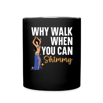 Bauchtanz ist das beste Antidepressivum Shimmy - Tasse einfarbig - Schwarz - Vorne