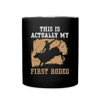 This Is Actually My First Rodeo Bull Riding - Full Colour Mug - black - Front