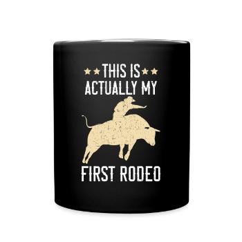 This Is Actually My First Rodeo Bull Riding - Full Colour Mug - black - Front