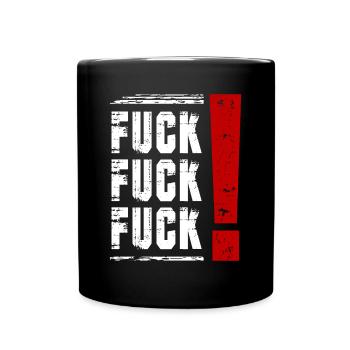 FUCK FUCK FUCK Spruch Sprüche Statement - Tasse einfarbig - Schwarz - Vorne