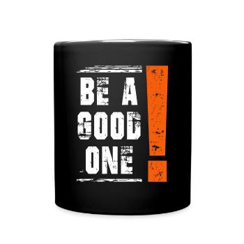 Be a good one Saying Sayings Statement - Full Colour Mug - black - Front
