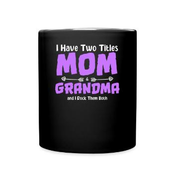I Have Two Titles Mom And Grandma And I Rock Both - Mug uni - noir - Devant