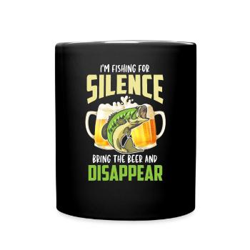 I'm Fishing For Silence Bring The Beer & Disappear - Mug uni - noir - Devant
