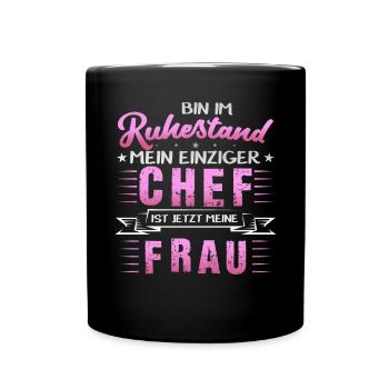 Bin im Ruhestand Chef ist Frau - Tasse einfarbig - Schwarz - Vorne