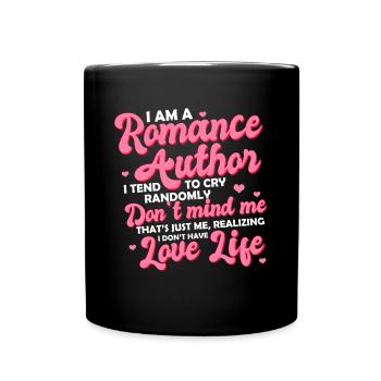 I Am A Romance Author I Tend To Cry Randomly - Full Colour Mug - black - Front