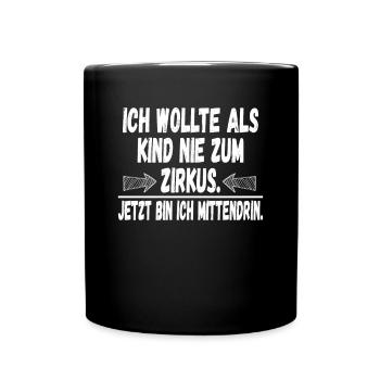 Ich wollte als Kind nie zum Zirkus Lustig - Tasse einfarbig - Schwarz - Vorne