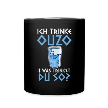 Ich trinke Ouzo - Tasse einfarbig - Schwarz - Vorne