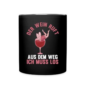 Der Wein ruft aus dem Weg ich muss los - Tasse einfarbig - Schwarz - Vorne