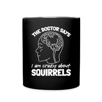 Lustiges Eichhörnchen - Der Arzt sagt, ich bin - Tasse einfarbig - Schwarz - Vorne