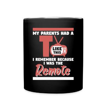 Parents Had A TV I Was Remote - Full Colour Mug - black - Front
