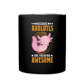 Because Axolotls are freaking awesome - Full Colour Mug - black - Front