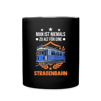 Man ist niemals zu alt für eine Straßenbahn - Tasse einfarbig - Schwarz - Vorne