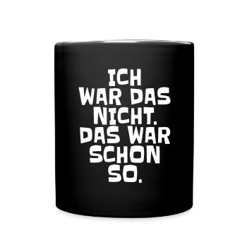 Ich Wars Nicht Das War Schon So Ironie Tollpatsch - Tasse einfarbig - Schwarz - Vorne
